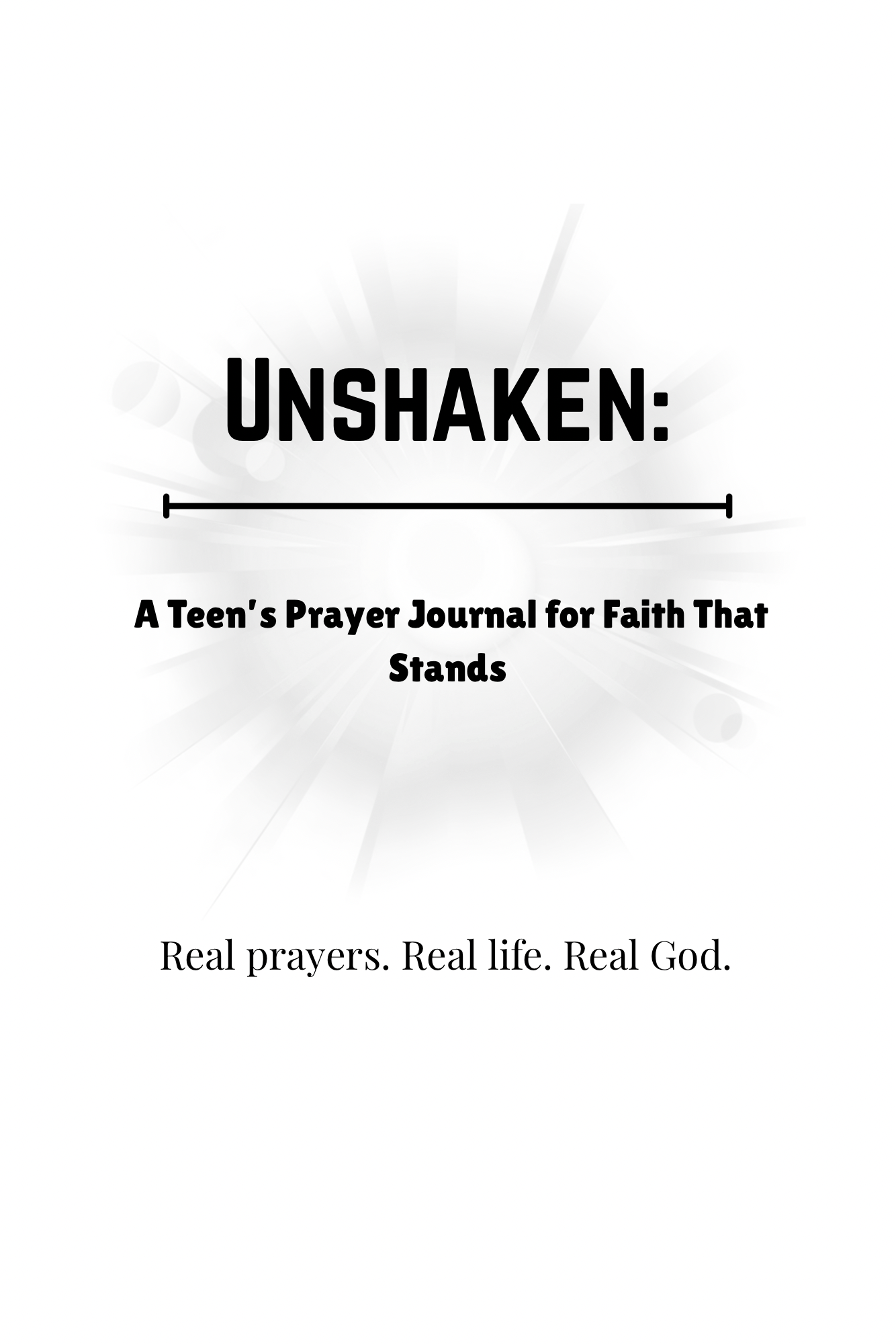 Unshaken : real prayer ,real life ,real God